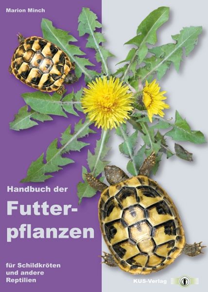 Handbuch der Futterpflanzen für Schildkröten und andere Reptilien (Marion Minch)