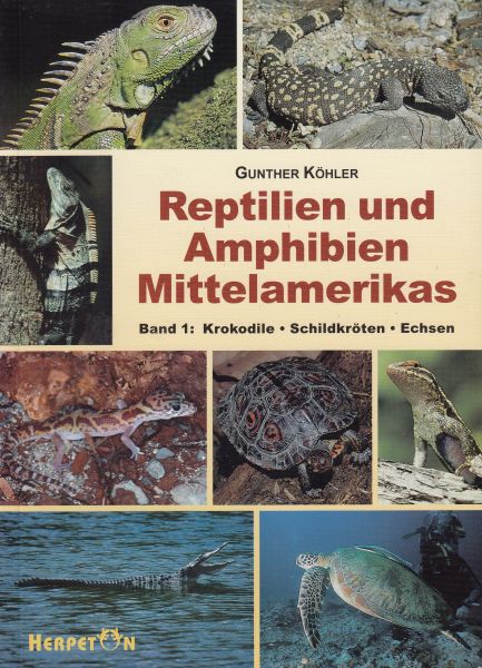 Reptilien und Amphibien Mittelamerikas - Band 1 Krokodile, Schildkröten, Echsen