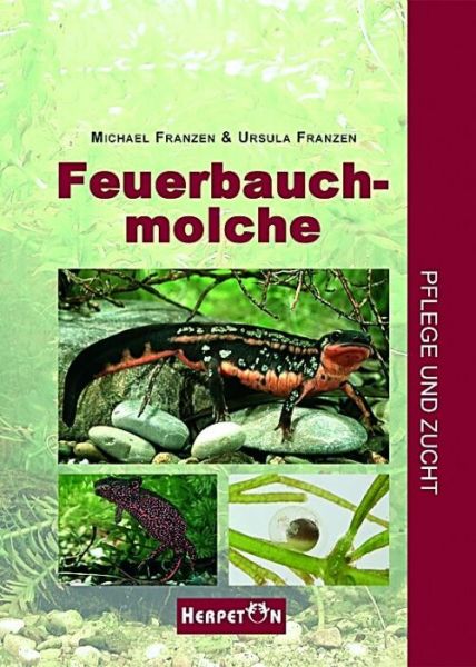Feuerbauchmolche, Pflege und Zucht Von Michael Franzen &amp; Ursula